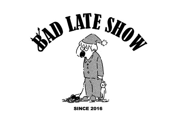 BAD LATE SHOW XXXIII