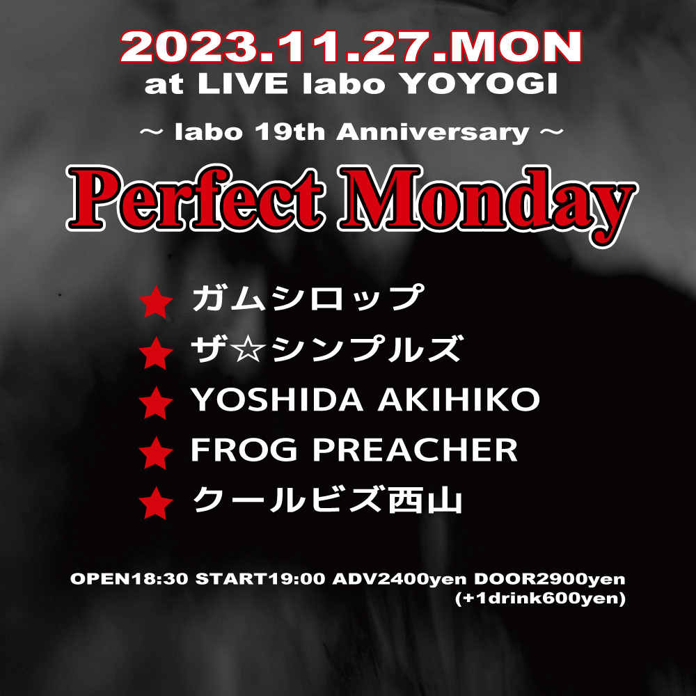 ～labo 19th Anniversary!!～
Perfect Monday